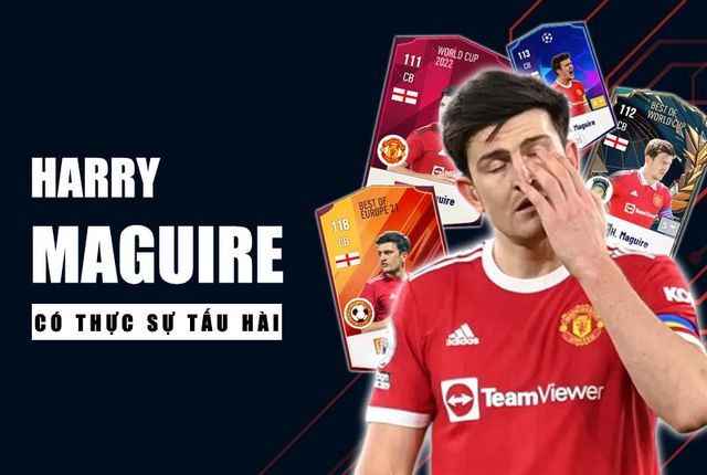 Giải mã 4 mùa thẻ tốt nhất của Harry Maguire trong FC online