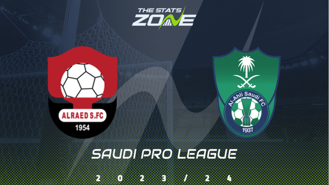 Nhận định, dự đoán Al Raed vs Al Ahli lúc 01h00 ngày 24/05/2024