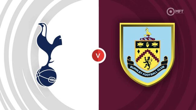 Nhận định, dự đoán Tottenham vs Burnley lúc 21h00 ngày 11/05/2024