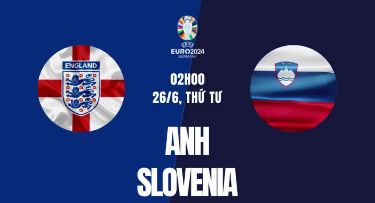 Nhận định Anh vs Slovenia tại EURO 2024: Chờ đợi cuộc đối đầu căng thẳng và kịch tính