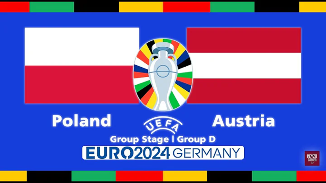 Nhận định, dự đoán Ba Lan vs Áo lúc 23h00 ngày 21/06/2024